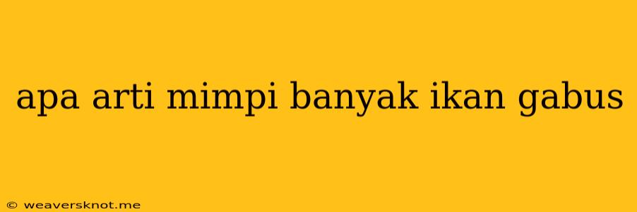 Apa Arti Mimpi Banyak Ikan Gabus