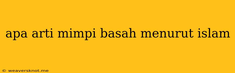 Apa Arti Mimpi Basah Menurut Islam