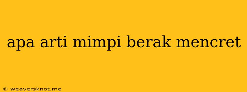 Apa Arti Mimpi Berak Mencret