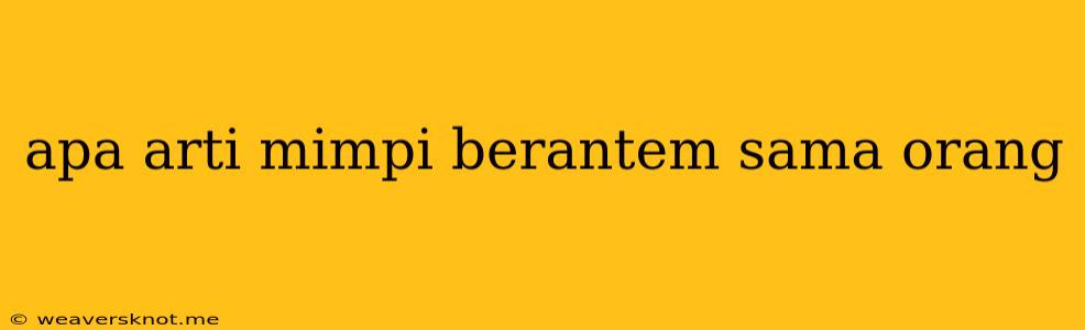 Apa Arti Mimpi Berantem Sama Orang