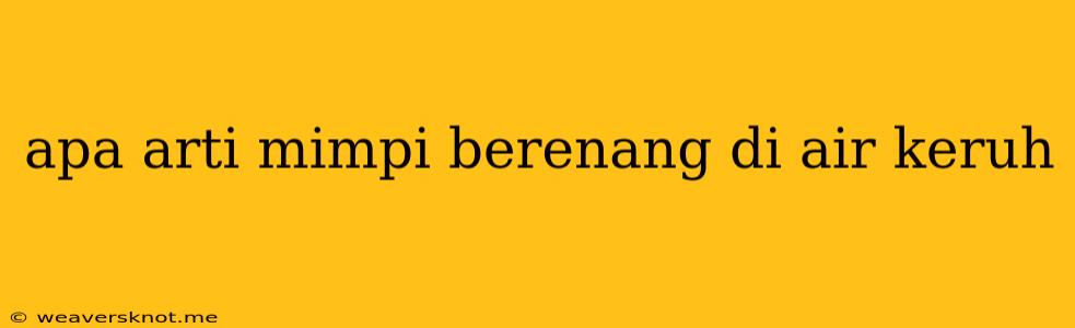 Apa Arti Mimpi Berenang Di Air Keruh