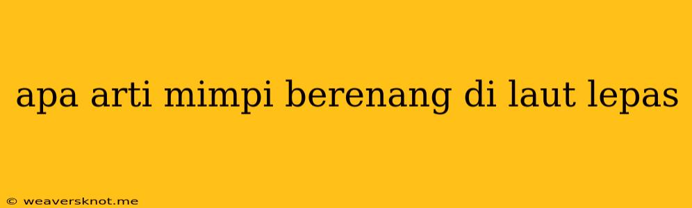 Apa Arti Mimpi Berenang Di Laut Lepas