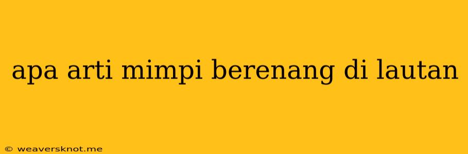 Apa Arti Mimpi Berenang Di Lautan