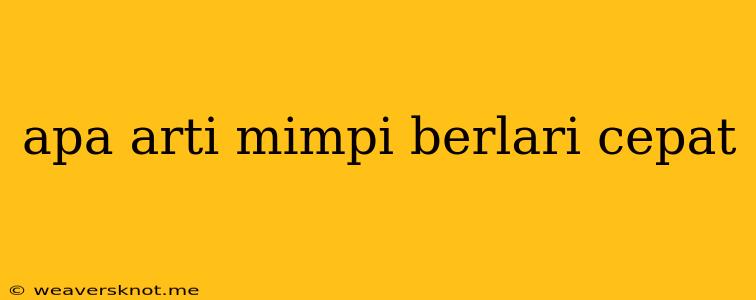 Apa Arti Mimpi Berlari Cepat