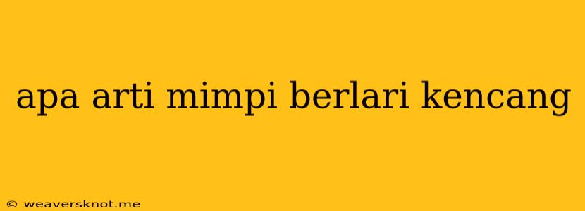 Apa Arti Mimpi Berlari Kencang