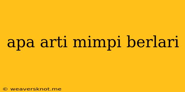 Apa Arti Mimpi Berlari