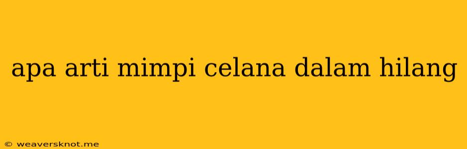 Apa Arti Mimpi Celana Dalam Hilang