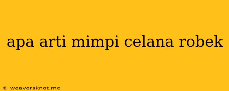 Apa Arti Mimpi Celana Robek