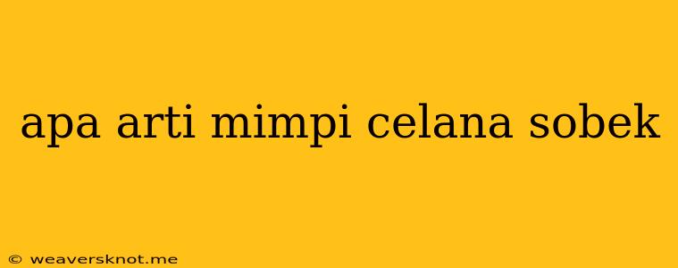 Apa Arti Mimpi Celana Sobek