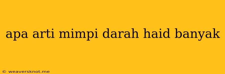 Apa Arti Mimpi Darah Haid Banyak