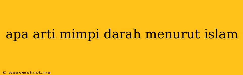 Apa Arti Mimpi Darah Menurut Islam