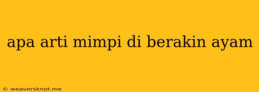 Apa Arti Mimpi Di Berakin Ayam