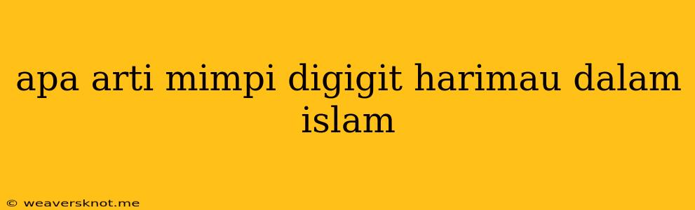 Apa Arti Mimpi Digigit Harimau Dalam Islam