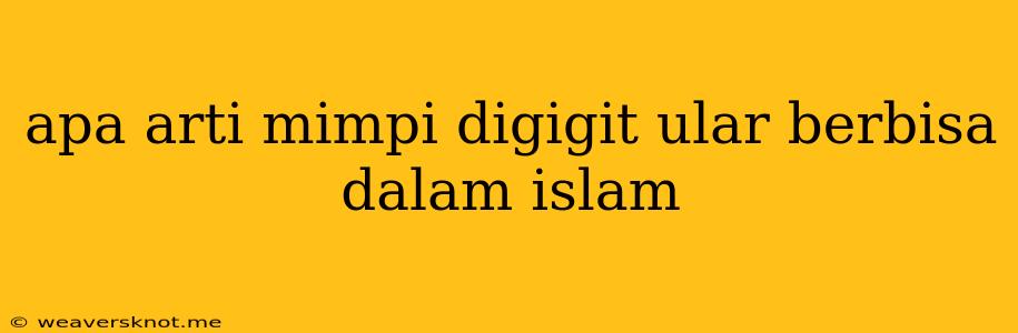 Apa Arti Mimpi Digigit Ular Berbisa Dalam Islam