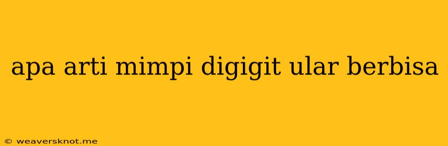 Apa Arti Mimpi Digigit Ular Berbisa