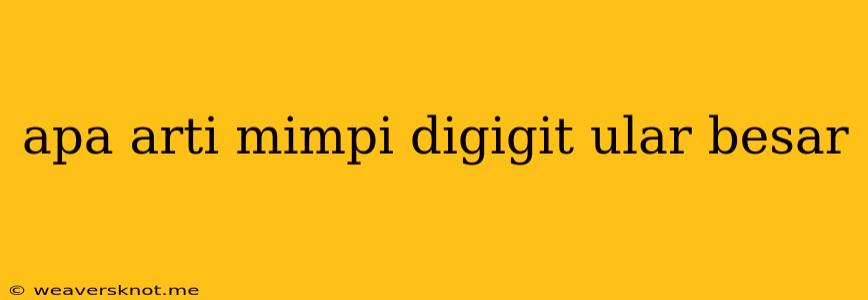 Apa Arti Mimpi Digigit Ular Besar