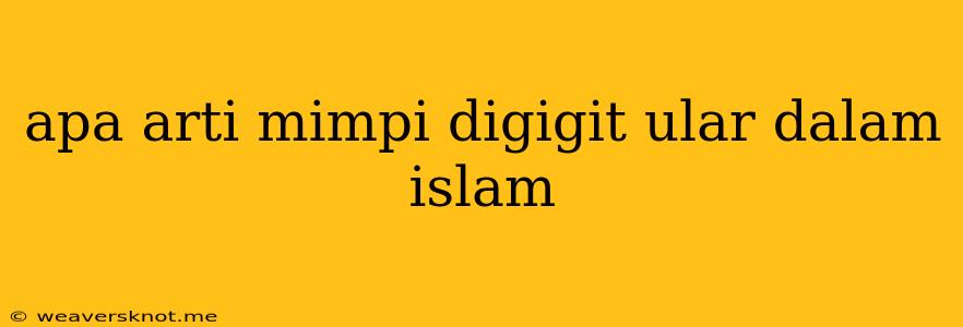 Apa Arti Mimpi Digigit Ular Dalam Islam