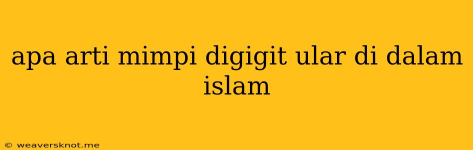 Apa Arti Mimpi Digigit Ular Di Dalam Islam