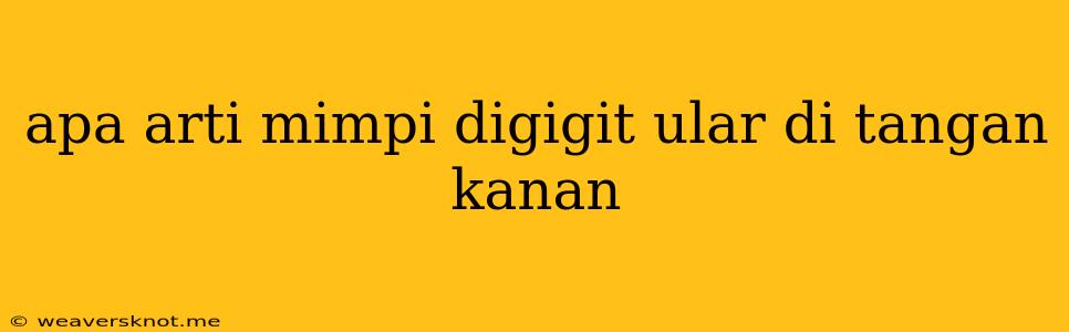 Apa Arti Mimpi Digigit Ular Di Tangan Kanan