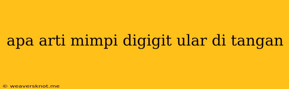 Apa Arti Mimpi Digigit Ular Di Tangan