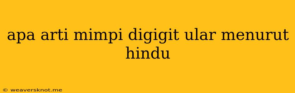 Apa Arti Mimpi Digigit Ular Menurut Hindu