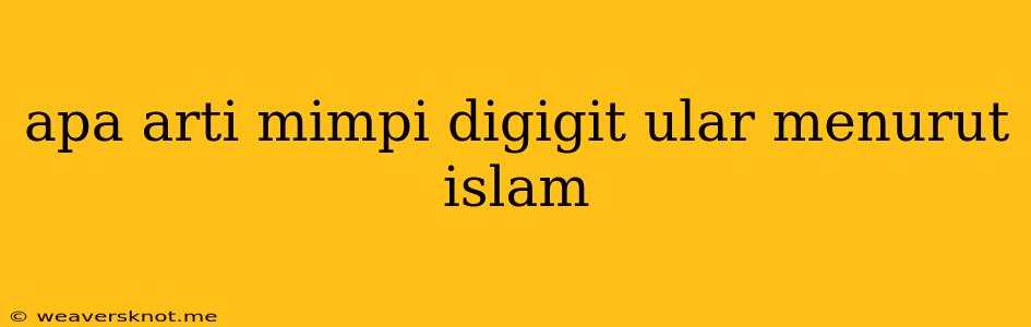 Apa Arti Mimpi Digigit Ular Menurut Islam