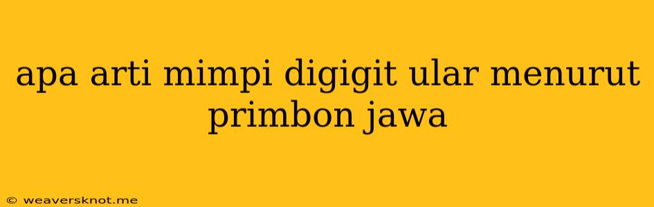 Apa Arti Mimpi Digigit Ular Menurut Primbon Jawa