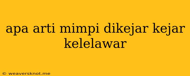 Apa Arti Mimpi Dikejar Kejar Kelelawar