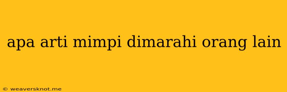 Apa Arti Mimpi Dimarahi Orang Lain