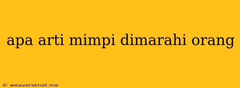 Apa Arti Mimpi Dimarahi Orang