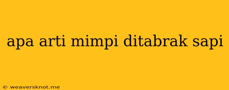 Apa Arti Mimpi Ditabrak Sapi