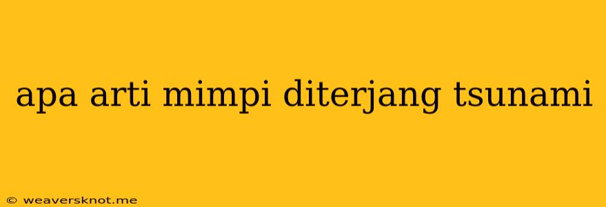 Apa Arti Mimpi Diterjang Tsunami