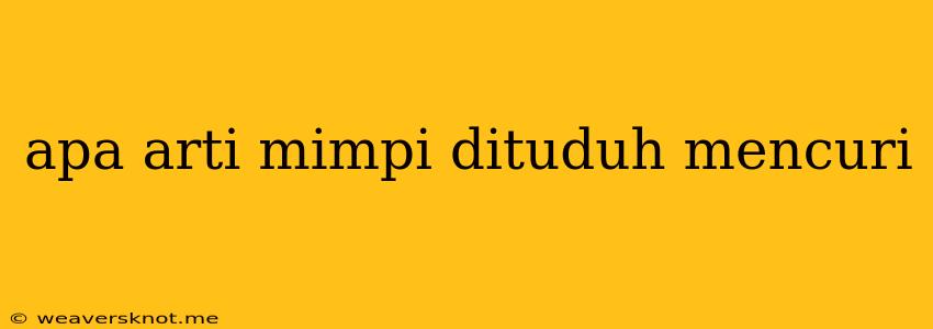 Apa Arti Mimpi Dituduh Mencuri