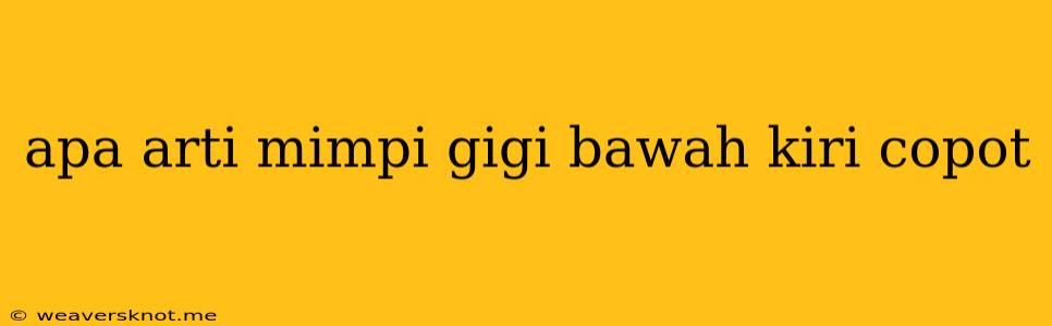 Apa Arti Mimpi Gigi Bawah Kiri Copot