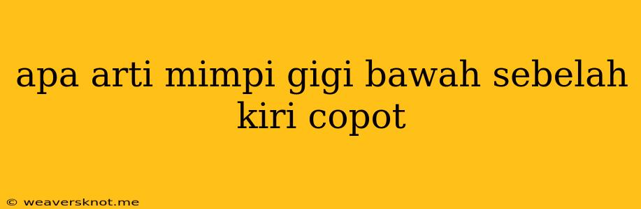 Apa Arti Mimpi Gigi Bawah Sebelah Kiri Copot