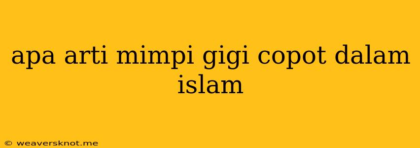 Apa Arti Mimpi Gigi Copot Dalam Islam