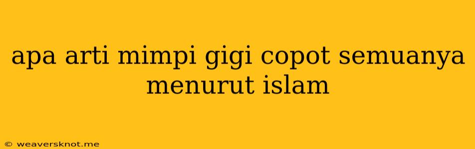 Apa Arti Mimpi Gigi Copot Semuanya Menurut Islam