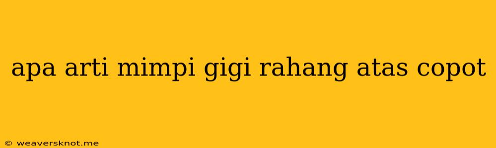 Apa Arti Mimpi Gigi Rahang Atas Copot