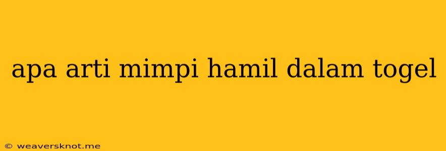 Apa Arti Mimpi Hamil Dalam Togel