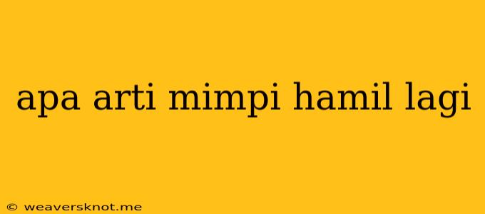 Apa Arti Mimpi Hamil Lagi