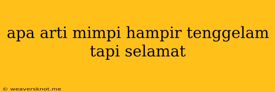 Apa Arti Mimpi Hampir Tenggelam Tapi Selamat