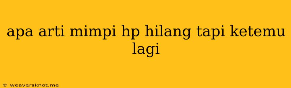 Apa Arti Mimpi Hp Hilang Tapi Ketemu Lagi