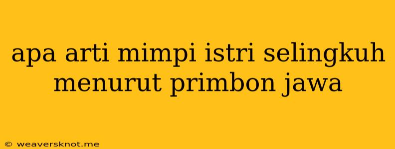 Apa Arti Mimpi Istri Selingkuh Menurut Primbon Jawa