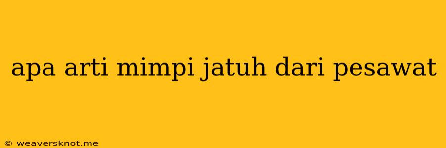 Apa Arti Mimpi Jatuh Dari Pesawat