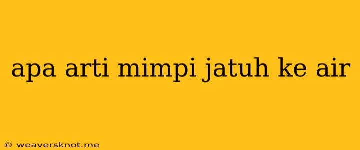 Apa Arti Mimpi Jatuh Ke Air