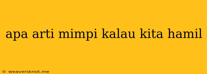 Apa Arti Mimpi Kalau Kita Hamil