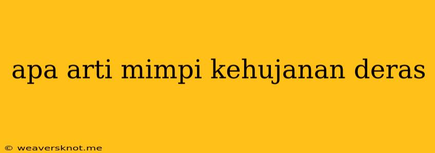 Apa Arti Mimpi Kehujanan Deras