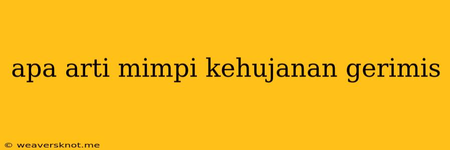 Apa Arti Mimpi Kehujanan Gerimis