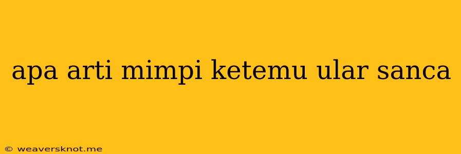 Apa Arti Mimpi Ketemu Ular Sanca