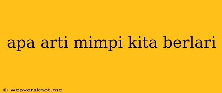 Apa Arti Mimpi Kita Berlari